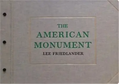 Lee Friedlander : The American Monument