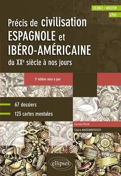 Précis de civilisation espagnole et ibérico-américaine du XXe siècle à nos jours : licence, master, CPGE : 67 dossiers, 123 cartes mentales
