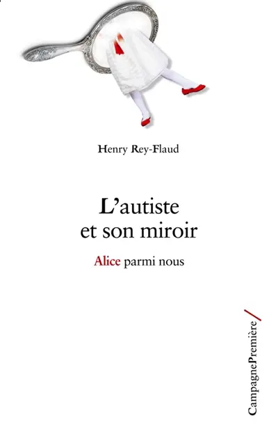 L'autiste et son miroir : Alice parmi nous