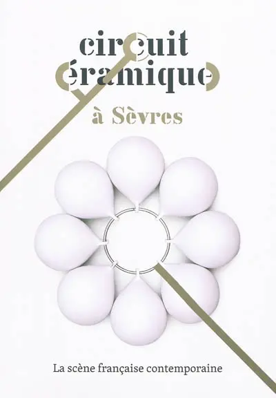 Circuit céramique à Sèvres : la scène française contemporaine : Sèvres, Cité de la céramique, 15 septembre 2010-10 janvier 2011