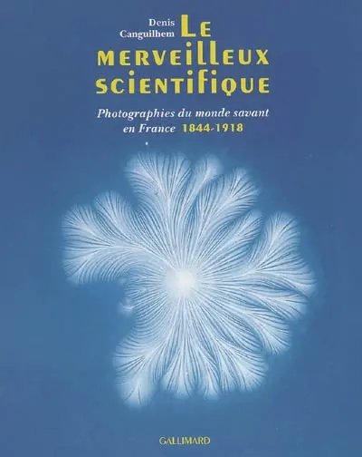 Le merveilleux scientifique : photographies du monde savant en France 1844-1918