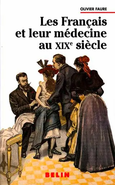 Les Français et leur médecine au XIXe siècle