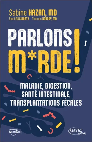 Parlons merde ! : maladie, digestion, santé intestinale, transplantations fécales