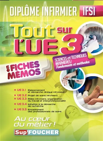 Tout sur l'UE 3 en fiches mémos : diplôme infirmier IFSI : sicences et techniques infirmières, fondements et méthodes
