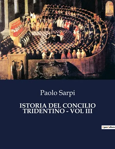 ISTORIA DEL CONCILIO TRIDENTINO : VOL III : Le sfide di un concilio che ha cambiato la storia
