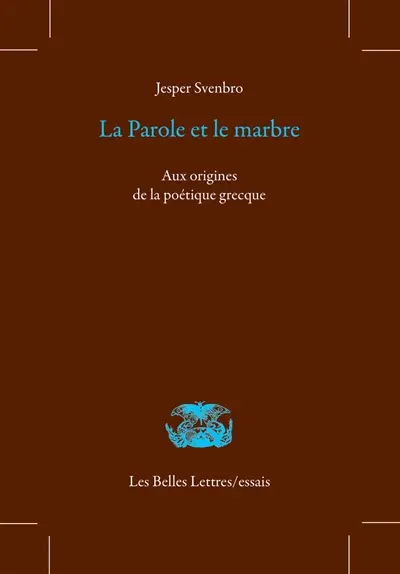 La parole et le marbre : aux origines de la poétique grecque