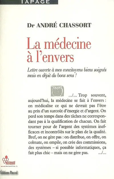 La médecine à l'envers : lettre ouverte à mes concitoyens bien soignés mais en dépit du bon sens : essai