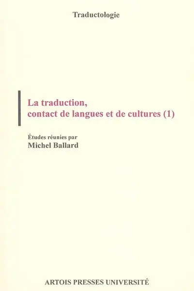 La traduction, contact de langues et de cultures. Vol. 1
