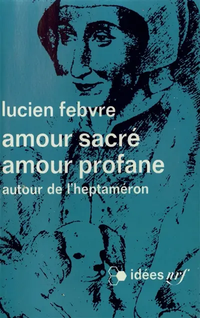 Amour sacré, amour profane : autour de l'Heptaméron