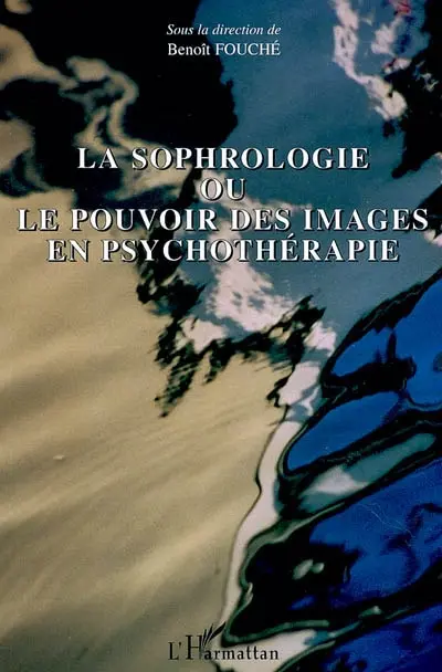 La sophrologie ou Le pouvoir des images en psychothérapie