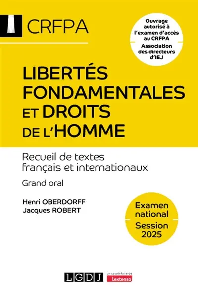 Libertés fondamentales et droits de l'homme : recueil de textes français et internationaux : grand oral, examen national, session 2025