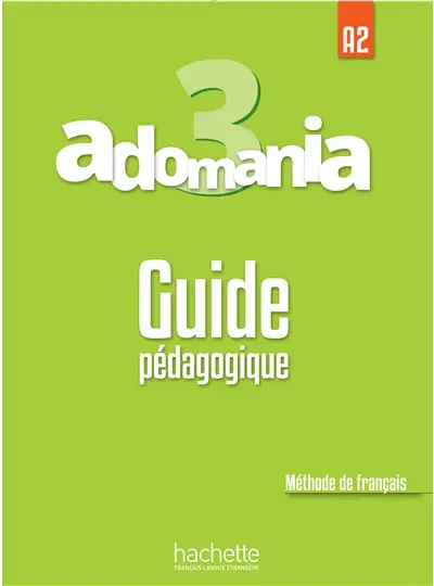Adomania 3 : méthode de français, A2 : guide pédagogique