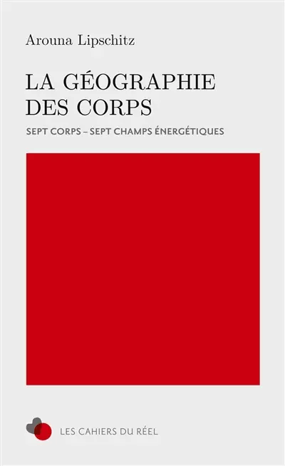La Géographie des Corps : 7 Corps, 7 Champs énergétiques
