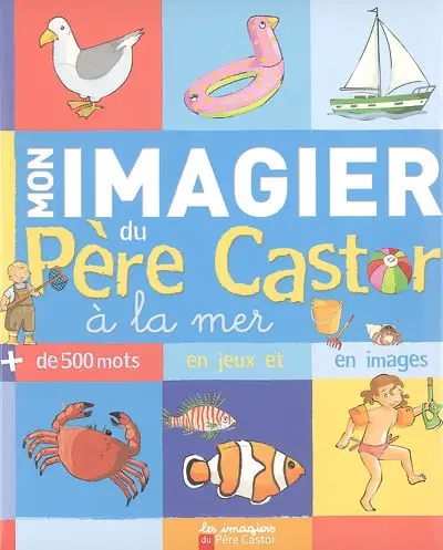Mon imagier du Père Castor à la mer : plus de 500 mots en jeux et en images