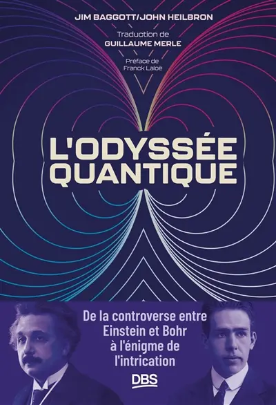 L'odyssée quantique : de la controverse entre Einstein et Bohr à l'énigme de l'intrication