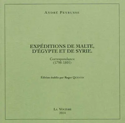 Expéditions de Malte, d'Egypte et de Syrie : correspondance (1789-1801)