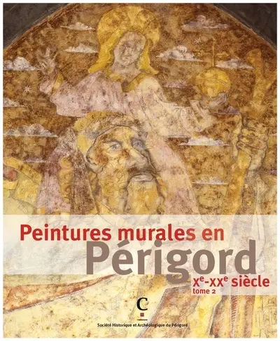 Peintures murales en Périgord : Xe-XXe siècle. Vol. 2
