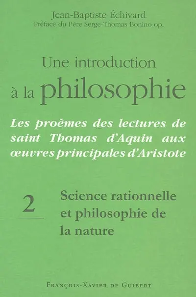Une introduction à la philosophie : les proèmes des lectures de saint Thomas d'Aquin aux oeuvres principales d'Aristote. Vol. 2. Science rationnelle et philosophie de la nature