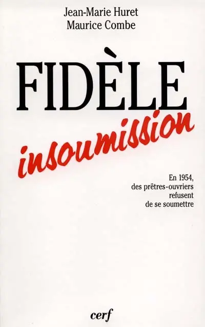 Fidèle insoumission : interviews de Jean-Marie Huret et Maurice Combe