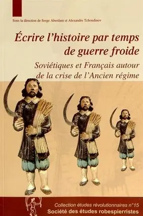 Ecrire l'histoire par temps de guerre froide : Soviétiques et Français autour de la crise de l'Ancien Régime