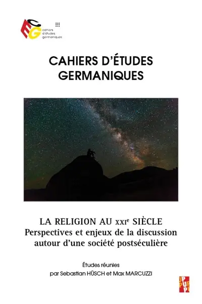 Cahiers d'études germaniques, n° 74. La religion au XXIe siècle : perspectives et enjeux de la discussion autour d'une société post-séculière