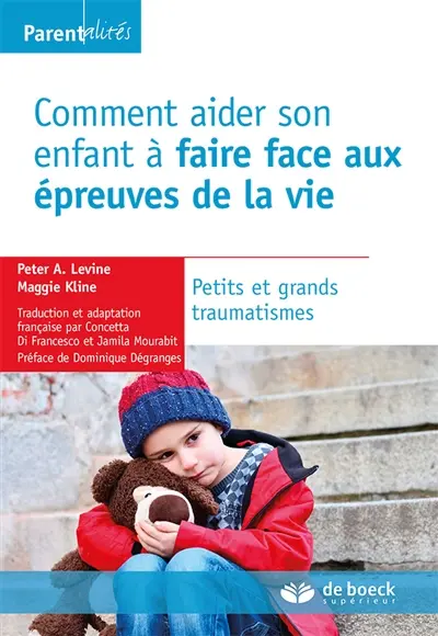 Comment aider son enfant à faire face aux épreuves de la vie : petits et grands traumatismes