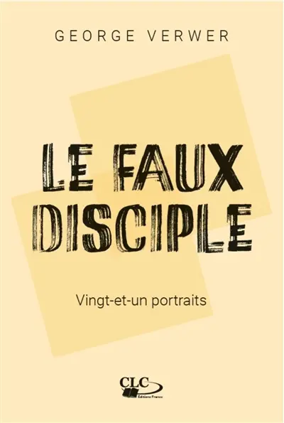 Le faux disciple : vingt-et-un portraits