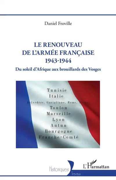 Le renouveau de l'armée française, 1943-1944 : du soleil d'Afrique aux brouillards des Vosges