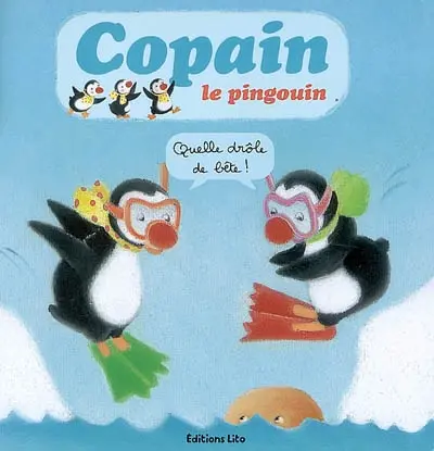 Copain le pingouin. Quelle drôle de bête !