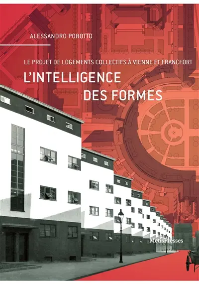 L'intelligence des formes : le projet de logements collectifs à Vienne et Francfort