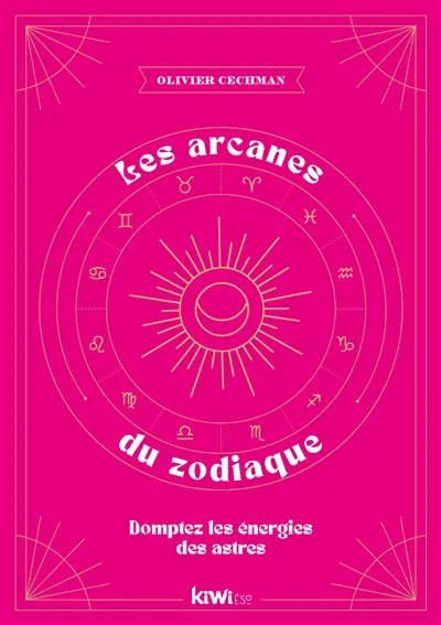 Les arcanes du zodiaque : domptez les énergies des astres