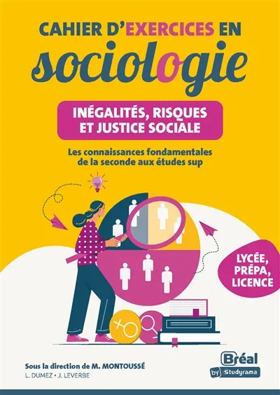Cahier d'exercices en sociologie : inégalités, risques et justice sociale : les connaissances fondamentales de la seconde aux études sup, SES, prépa, licence