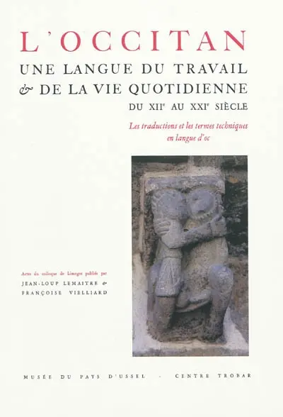 L'occitan, une langue du travail et de la vie quotidienne du XIIe au XXIe siècle : les traductions et les termes techniques en langue d'oc : actes du colloque, Limoges, les 23 et 24 mai 2008