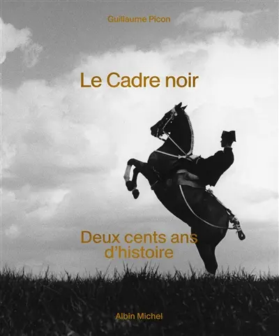 Le Cadre noir : deux cents ans d'histoire