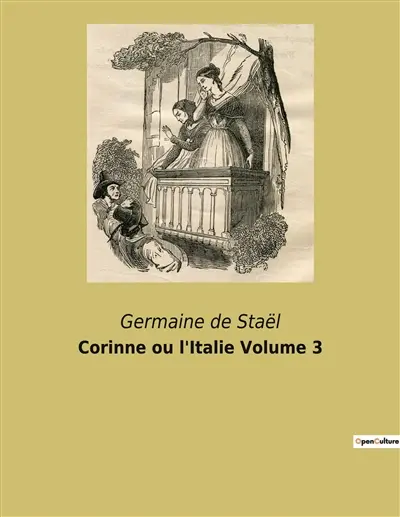 Corinne ou l'Italie Volume 3 : L'âme d'une poétesse face aux conventions sociales