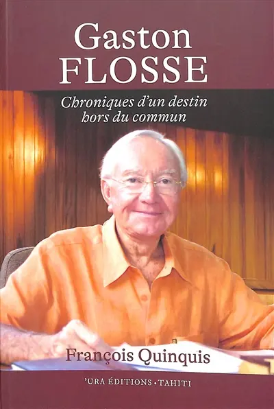 Gaston Flosse : chroniques d'un destin hors du commun