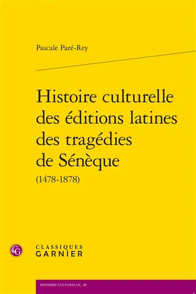 Histoire culturelle des éditions latines des tragédies de Sénèque (1478-1878)