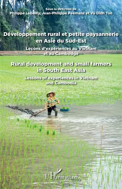 Développement rural et petite paysannerie en Asie du Sud-Est : leçons d'expériences au Vietnam et au Cambodge. Rural development and small farmers in South East Asia : lessons of experiences in Vietnam and Cambodia