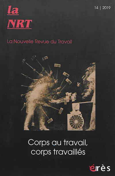 La NRT : la nouvelle revue du travail, n° 14. Corps au travail, corps travaillés