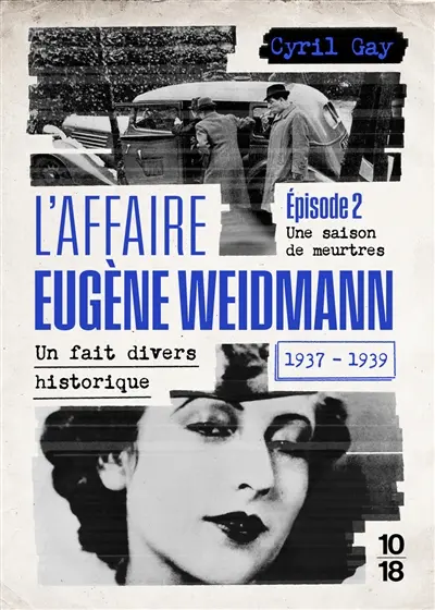 L'affaire Eugène Weidmann : un fait divers historique, 1937-1939. Vol. 2. Une saison de meurtres