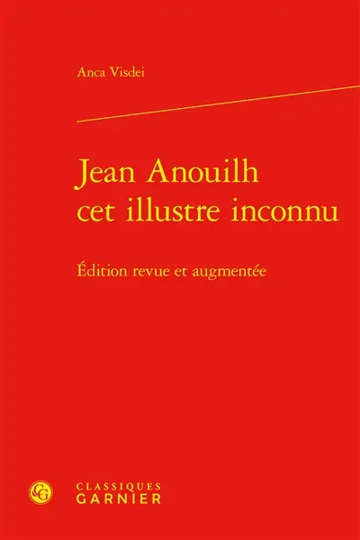 Jean Anouilh cet illustre inconnu