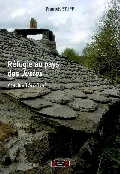 Réfugié au pays des Justes : Araules 1942-1944