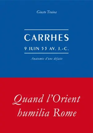 Carrhes, 9 juin 53 avant J.-C. : anatomie d'une défaite