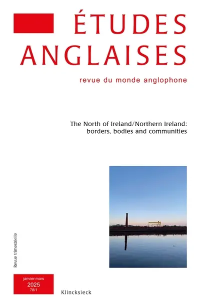 Etudes anglaises, n° 78-1. The North of Ireland-Northern Ireland : borders, bodies and communities