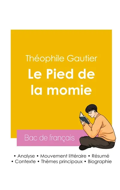 Réussir son Bac de français 2026 : Analyse de la nouvelle Le Pied de la momie de Théophile Gautier