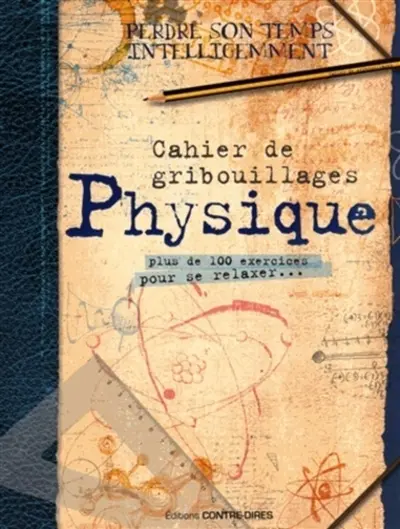 Physique : cahier de gribouillages : plus de 100 exercices pour se relaxer...