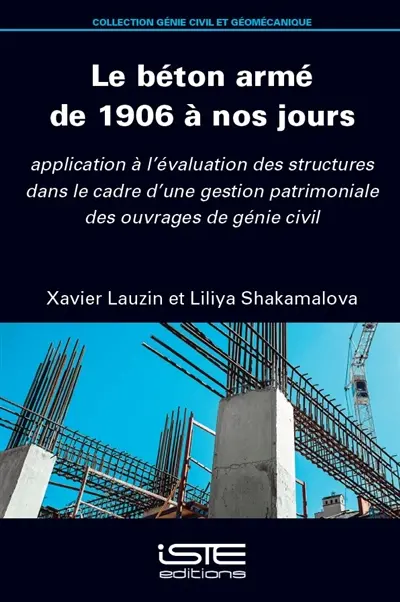 Le béton armé de 1906 à nos jours : applications à l'évaluation des structures dans le cadre d'une gestion patrimoniale des ouvrages de génie civil