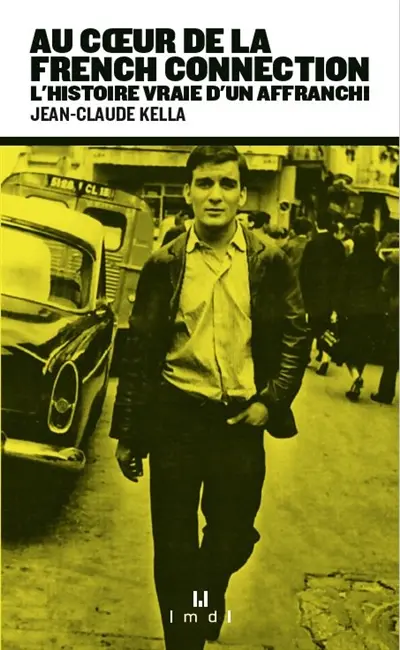 Au coeur de la French connection : l'histoire vraie d'un affranchi