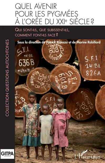 Quel devenir pour les Pygmées à l'orée du XXIe siècle ? : qui sont-ils, que subissent-ils, comment font-ils face ?