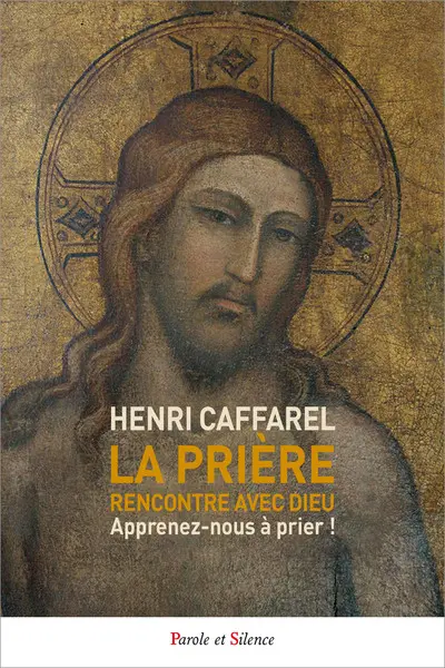 La prière, rencontre avec Dieu : apprenez-nous à prier !